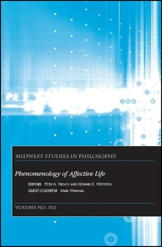 Phenomenology of Affective Life, Volume XLI: (Midwest Studies in Philosophy)