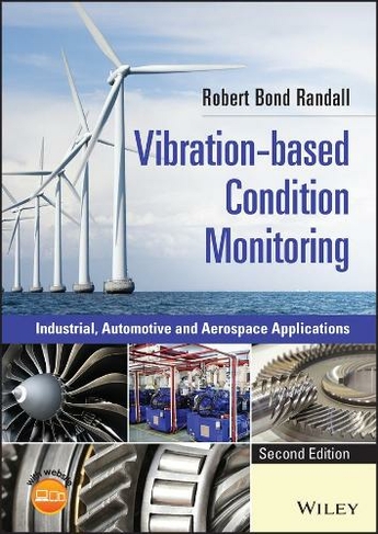 Vibration-based Condition Monitoring: Industrial, Automotive and Aerospace Applications (2nd edition)