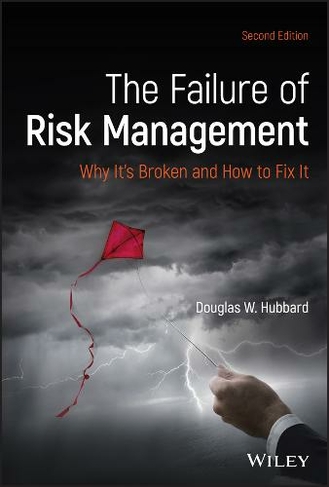 The Failure of Risk Management: Why It's Broken and How to Fix It (2nd edition)