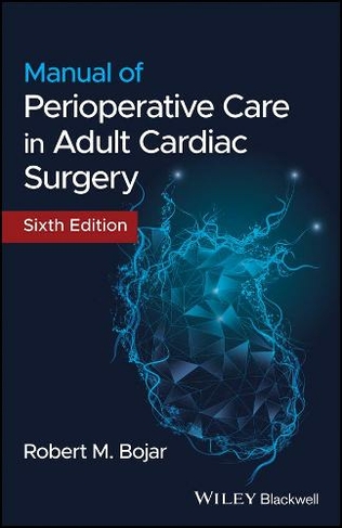 Manual of Perioperative Care in Adult Cardiac Surgery: (6th edition)