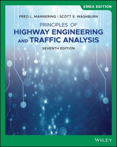 Principles of Highway Engineering and Traffic Analysis, EMEA Edition: (7th edition)