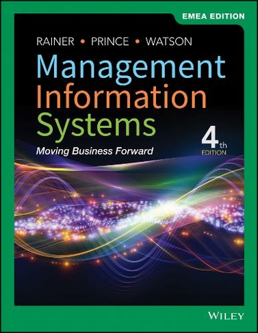 Management Information Systems: Moving Business Forward, EMEA Edition (4th edition)