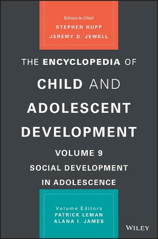 The Encyclopedia of Child and Adolescent Development: (Volume 9: Social Development in Adolescence)