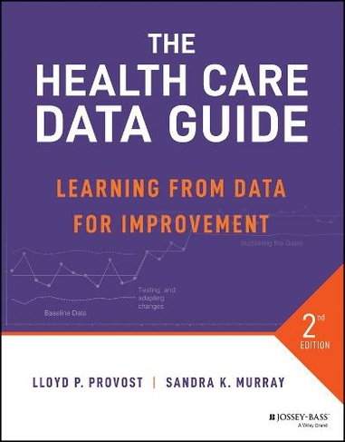 The Health Care Data Guide: Learning from Data for Improvement (2nd edition)