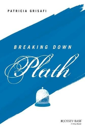Breaking Down Plath: (The Breaking Down Series)