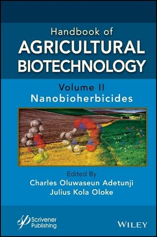 Handbook of Agricultural Biotechnology, Volume 2: Nanobioherbicides (Handbook of Agricultural Bionanobiotechnology)