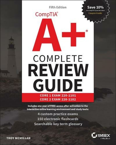 CompTIA A+ Complete Review Guide: Core 1 Exam 220-1101 and Core 2 Exam 220-1102 (5th edition)