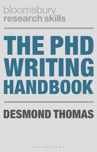 The PhD Writing Handbook: (Bloomsbury Research Skills)