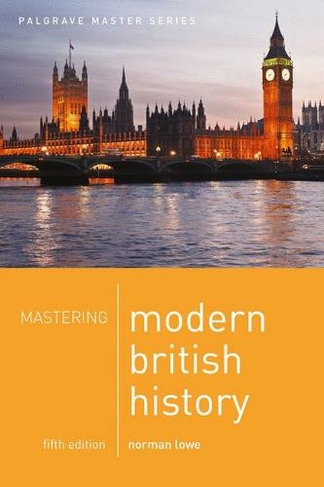 Mastering Modern British History: (Bloomsbury Master Series 5th edition)
