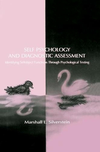 Self Psychology and Diagnostic Assessment: Identifying Selfobject Functions Through Psychological Testing