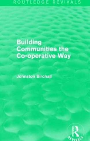 Building Communities (Routledge Revivals): The Co-operative Way (Routledge Revivals)
