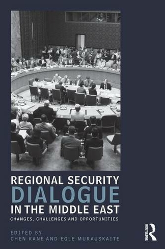 Regional Security Dialogue in the Middle East: Changes, Challenges and Opportunities (UCLA Center for Middle East Development CMED)