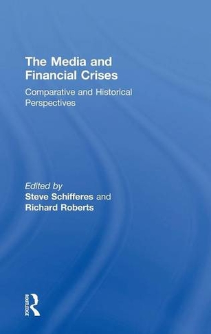 The Media and Financial Crises: Comparative and Historical Perspectives