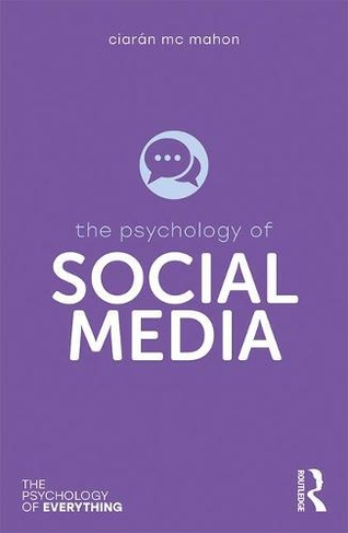The Psychology of Social Media: (The Psychology of Everything)