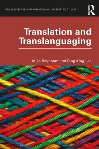 Translation and Translanguaging: (New Perspectives in Translation and Interpreting Studies)