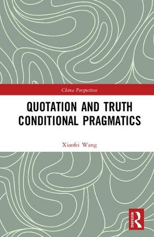 Quotation and Truth-Conditional Pragmatics: (Frontiers in Applied Linguistics)