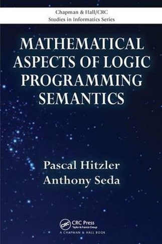 Mathematical Aspects of Logic Programming Semantics: (Chapman & Hall/CRC Studies in Informatics Series)