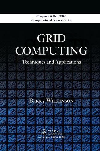 Grid Computing: Techniques and Applications (Chapman & Hall/CRC Computational Science)