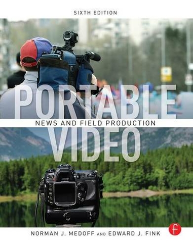Portable Video: ENG & EFP (6th edition)