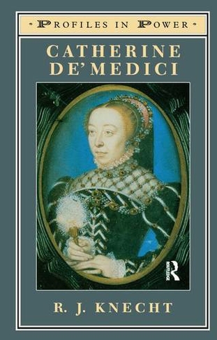 Catherine de'Medici: (Profiles In Power)