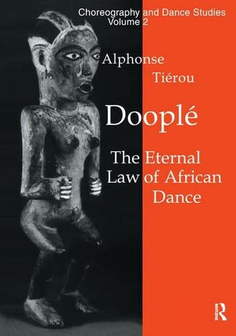 Doople: The Eternal Law of African Dance (Choreography and Dance Studies Series)