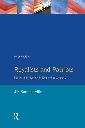 Royalists and Patriots: Politics and Ideology in England, 1603-1640 (2nd edition)