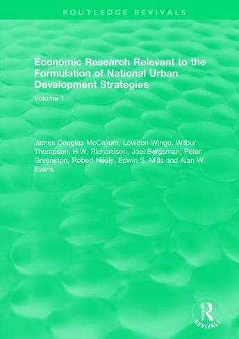 Economic Research Relevant to the Formulation of National Urban Development Strategies: Volume 1 (Routledge Revivals)