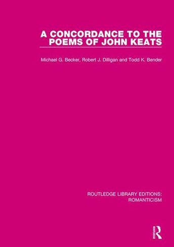 A Concordance to the Poems of John Keats: (Routledge Library Editions: Romanticism)
