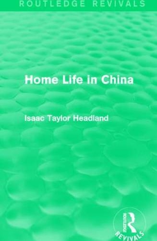 Home Life in China: (Routledge Revivals)