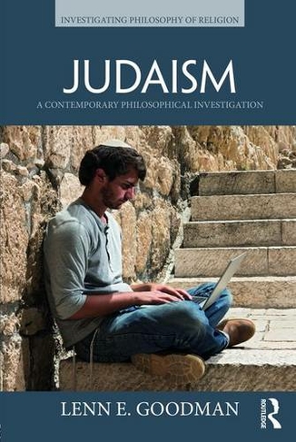 Judaism: A Contemporary Philosophical Investigation (Investigating Philosophy of Religion)
