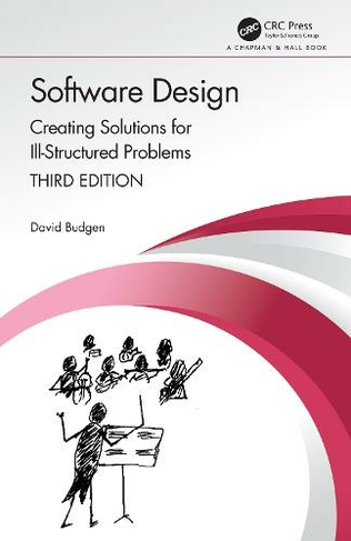 Software Design: Creating Solutions for Ill-Structured Problems (Chapman & Hall/CRC Innovations in Software Engineering and Software Development Series 3rd edition)