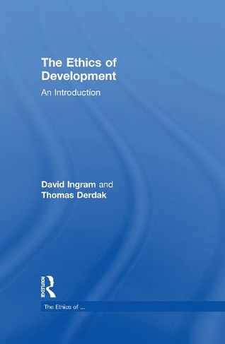 The Ethics of Development: An Introduction (The Ethics of ...)