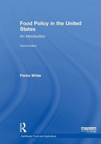 Food Policy in the United States: An Introduction (Earthscan Food and Agriculture 2nd edition)