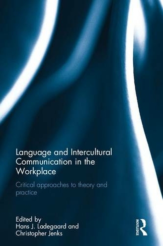 Language and Intercultural Communication in the Workplace: Critical approaches to theory and practice