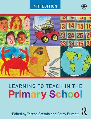 Learning to Teach in the Primary School: (Learning to Teach in the Primary School Series 4th edition)