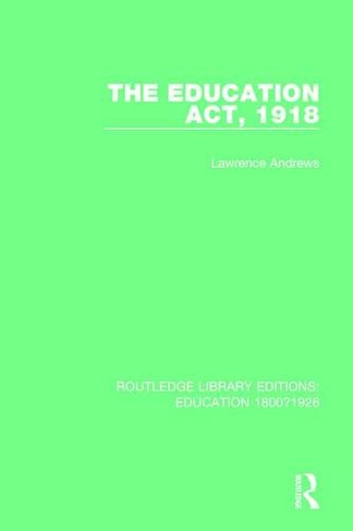 The Education Act, 1918: (Routledge Library Editions: Education 1800-1926)