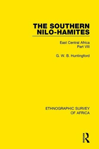 The Southern Nilo-Hamites: East Central Africa Part VIII (Ethnographic Survey of Africa)