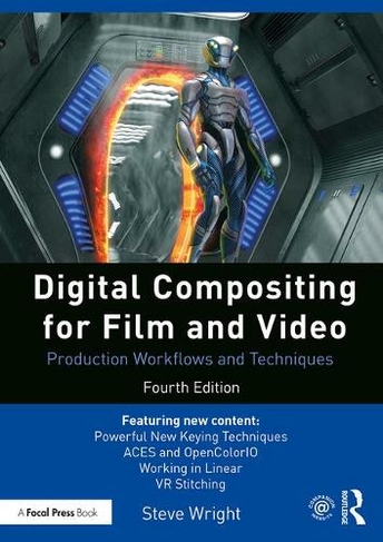 Digital Compositing for Film and Video: Production Workflows and Techniques (4th edition)