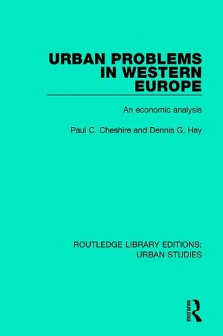 Urban Problems in Western Europe: An Economic Analysis (Routledge Library Editions: Urban Studies)