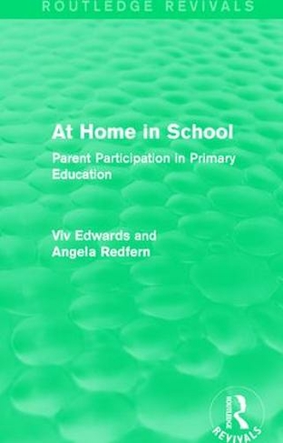 At Home in School (1988): Parent Participation in Primary Education (Routledge Revivals)