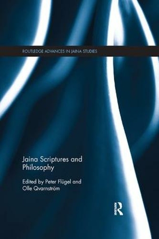 Jaina Scriptures and Philosophy: (Routledge Advances in Jaina Studies)