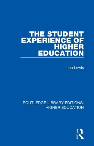 The Student Experience of Higher Education: (Routledge Library Editions: Higher Education)