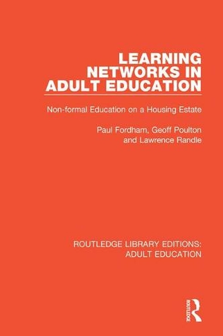 Learning Networks in Adult Education: Non-formal Education on a Housing Estate (Routledge Library Editions: Adult Education)