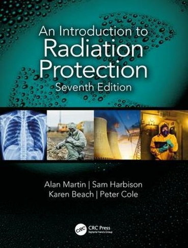 An Introduction to Radiation Protection: (7th edition)