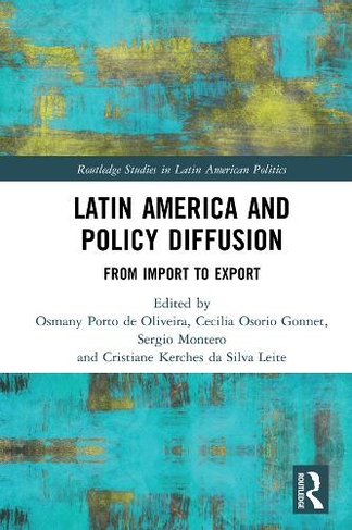 Latin America and Policy Diffusion: From Import to Export (Routledge Studies in Latin American Politics)