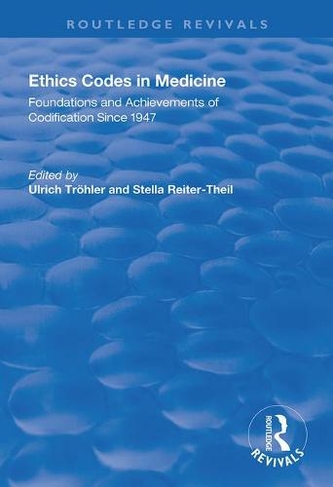 Ethics Codes in Medicine: Foundations and Achievements of Codification Since 1947 (Routledge Revivals)
