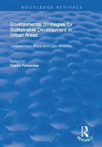 Environmental Strategies for Sustainable Developments in Urban Areas: Lessons from Africa and Latin America (Routledge Revivals)