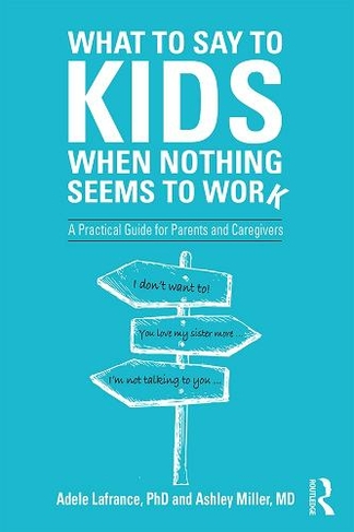What to Say to Kids When Nothing Seems to Work: A Practical Guide for Parents and Caregivers