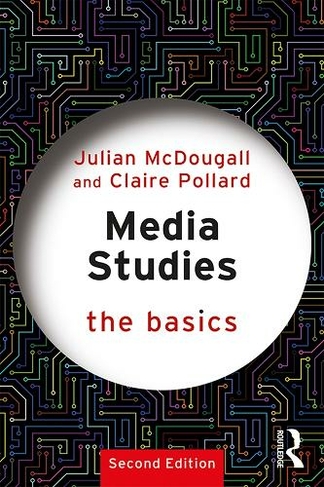 Media Studies: The Basics: (The Basics 2nd edition)
