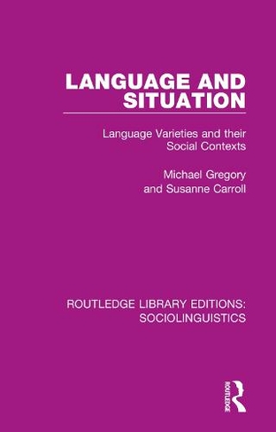 Language and Situation: Language Varieties and their Social Contexts (Routledge Library Editions: Sociolinguistics)